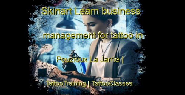 Skinart Learn business management for tattoo in Pouzioux La Jarrie | TattooTraining | TattooClasses | SkinartTraining-France